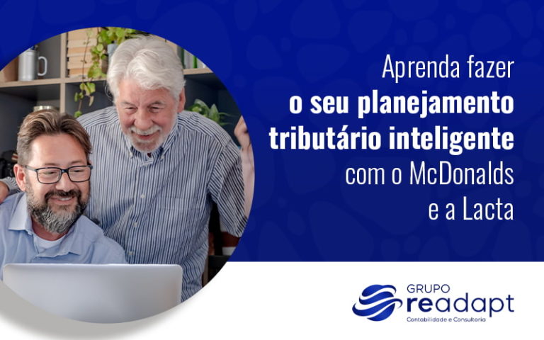 Aprenda Fazer O Seu Planejmanto Tributario Inteligente Com O Mcdonalds E A Lacta Blog - Grupo Readapt