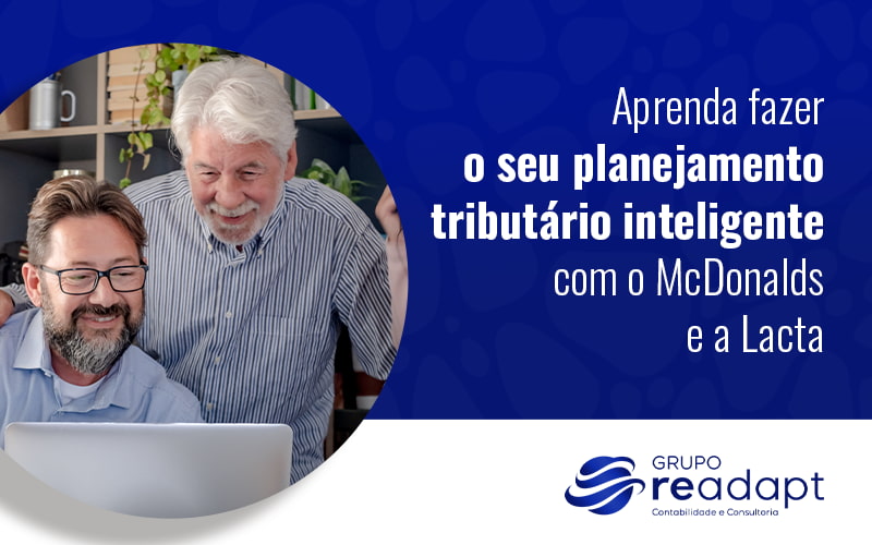 Planejamento tributário: seja inteligente veja o que o McDonalds e a Lacta fizeram!