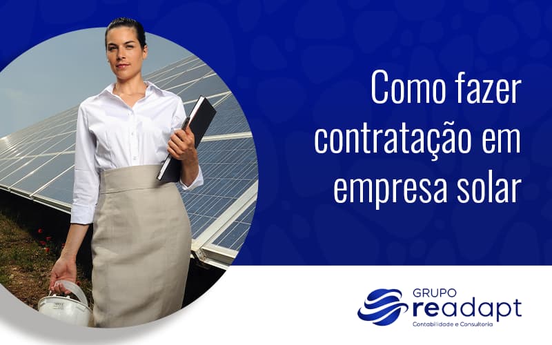 Como Fazer Contratacao Em Empresa Solar Blog - Grupo Readapt