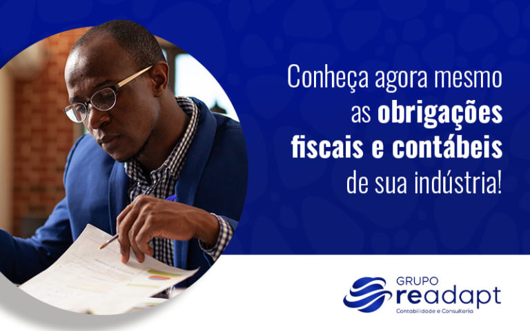 Conheca Agora Mesmo As Obrigacoes Fiscais E Contabeis De Sua Industria Blog - Grupo Readapt