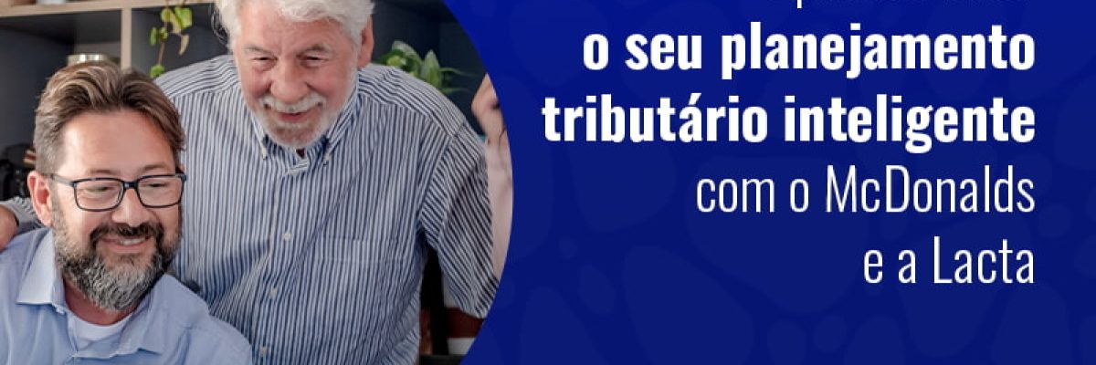 Aprenda Fazer O Seu Planejmanto Tributario Inteligente Com O Mcdonalds E A Lacta Blog - Grupo Readapt