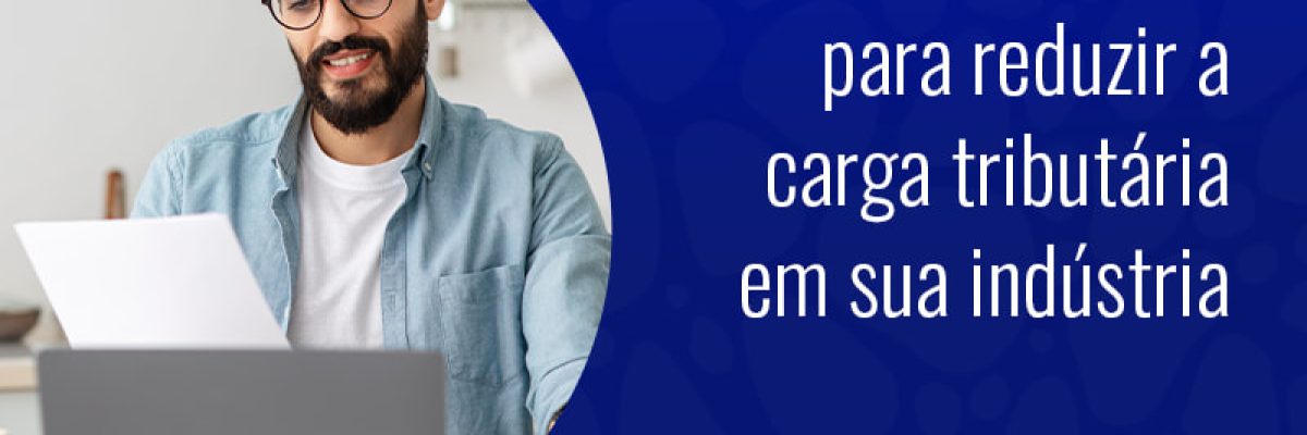 Metodo Infalivel Para Reduzir A Carga Tributaria Em Sua Industria Blog - Grupo Readapt