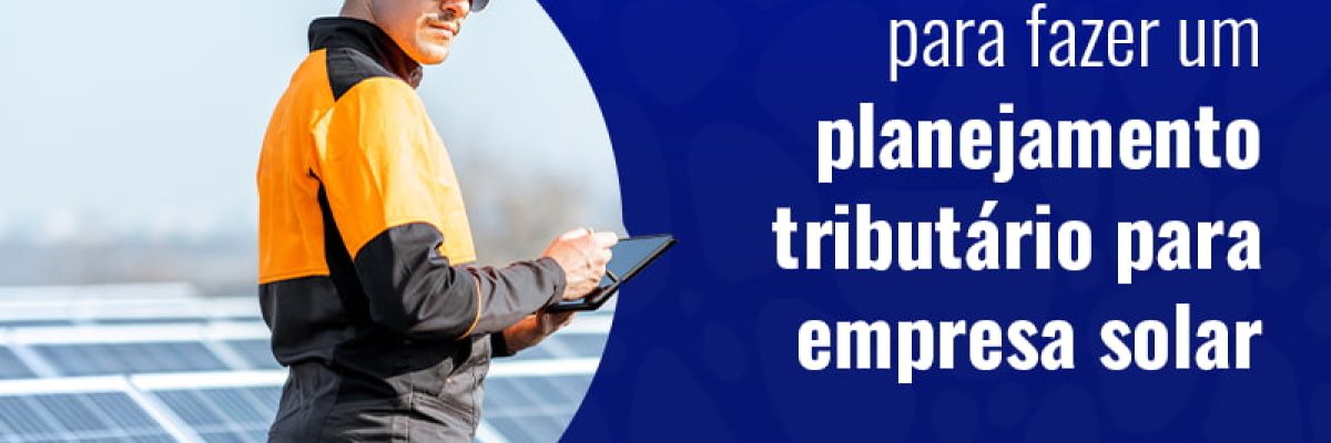 Passo A Passo Para Fazer Um Planejamento Tributario Para Empresa Solar Blog - Grupo Readapt